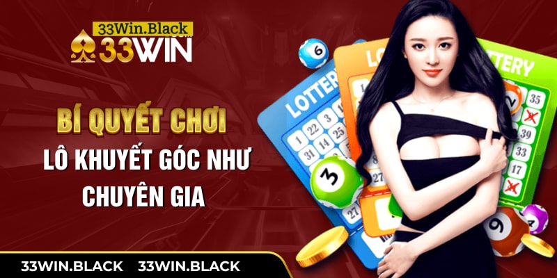 Bí quyết chơi lô khuyết góc như chuyên gia 