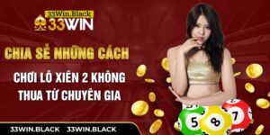 Chia sẻ những cách chơi lô xiên 2 không thua từ chuyên gia