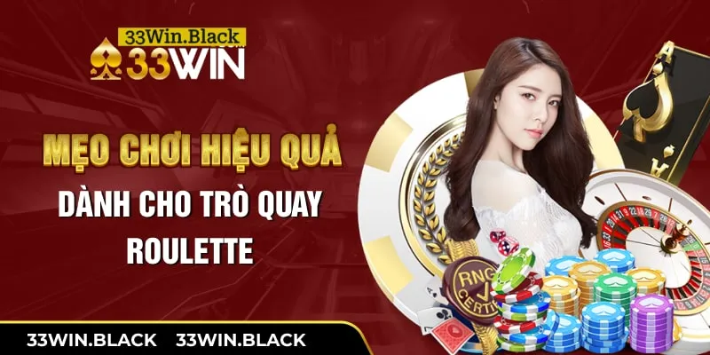 Mẹo chơi hiệu quả dành cho trò quay roulette